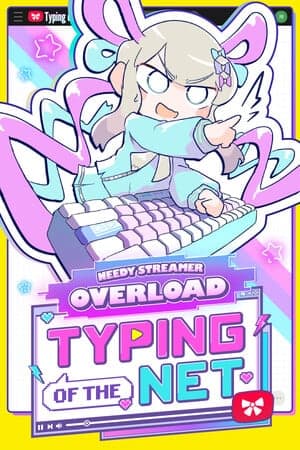 NEEDY STREAMER OVERLOAD: Typing of The Net [Build 21760009] (2025) PC | RePack от FitGirl