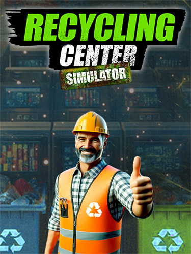 Recycling Center Simulator [v 1.7.1 + DLC] (2024) PC | RePack от FitGirl
