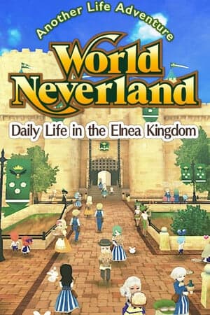 WorldNeverland - Daily Life in the Elnea Kingdom - Another Life Adventure [v 1.2.9 Build 22208164] (2025) PC | Пиратка