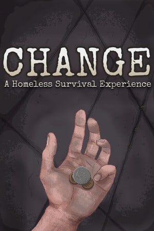 CHANGE: A Homeless Survival Experience [Build 18823984] (2020) PC | Пиратка [Portable]