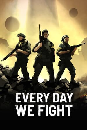 Every Day We Fight [v 0.8.2.4.a (89700)] (2025) PC | Лицензия [GOG]