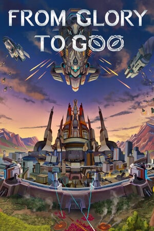 From Glory To Goo [Build 23109757] (2024) PC | Пиратка [Portable]