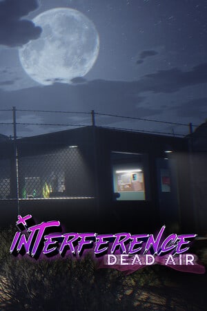 Interference: Dead Air [v 1.0.5] (2023) PC | RePack от FitGirl