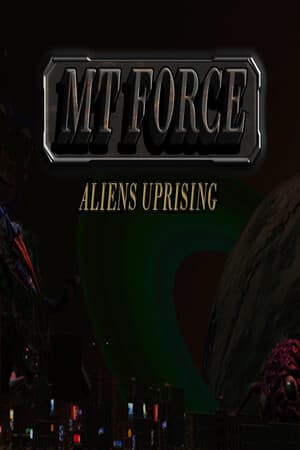 MT Force Aliens Uprising [v 1.3] (2024) PC | Пиратка