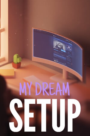 My Dream Setup [v 2.0 + DLC - Complete Edition] (2023) PC | Пиратка [Portable]