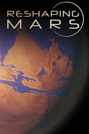 Reshaping Mars [v 1.230408.2] (2023) PC | Пиратка [Portable]