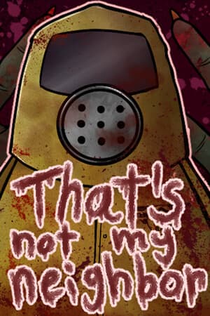 That's not my Neighbor [v 2.0.4] (2025) PC | Пиратка