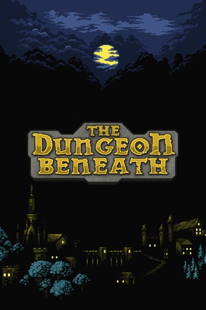 The Dungeon Beneath [Build 13499656] (2020) PC | Пиратка
