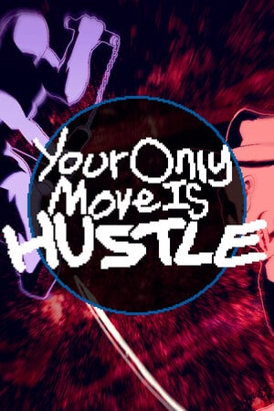 Your Only Move Is HUSTLE [Build 16711263] (2023) PC | Пиратка